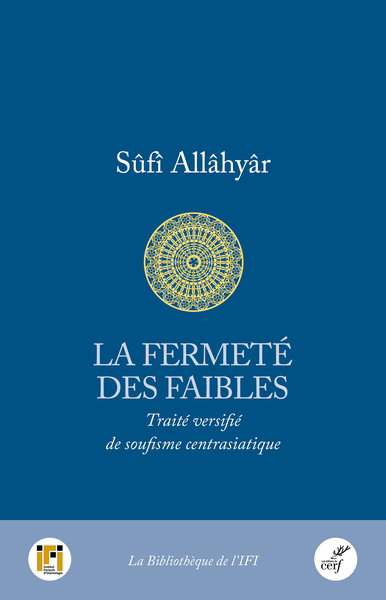 La Fermeté des faibles - Traité versifié de soufisme centrasiatique