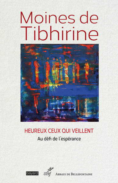 Heureux ceux qui veillent - Au défi de l'espérance