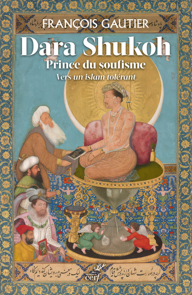 Dara Shukoh, prince du soufisme - Vers un Islam tolérant