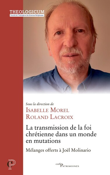 La transmission de la foi chrétienne dans un monde en mutations - Mélanges offerts à Joël Molinario