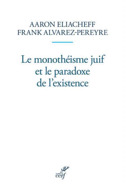 LE MONOTHEISME JUIF ET LE PARADOXE DE L'EXISTENCE