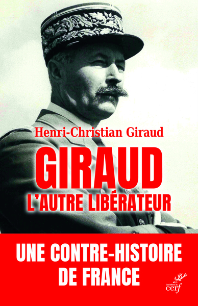 Giraud, l'autre libérateur - Une contre-histoire de France