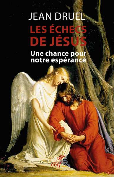Les échecs de Jésus - Une chance pour notre espérance