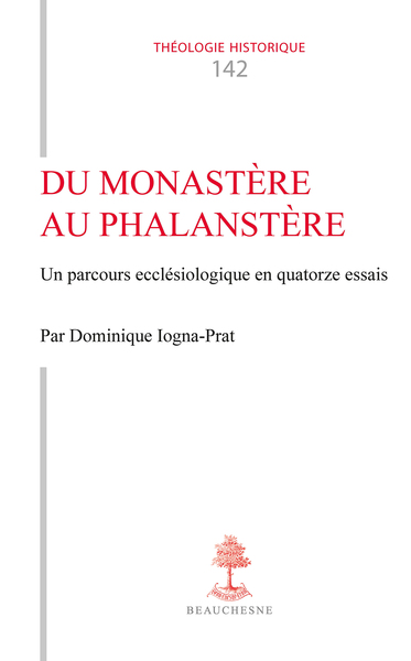 Théologie historique - Du monastère au phalanstère - Parcours ecclésiologique en quatorze essais