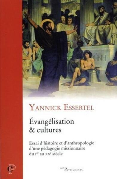 EVANGELISATION ET CULTURES - ESSAI D'HISTOIRE ET D'ANTHROPOLOGIE D'UNE PEDAGOGIE MISSIONNAIRE DU IER