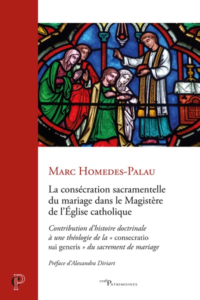La consécration sacramentelle du mariage dans le magistère de l'Église catholique - Contribution d'histoire doctrinale à une théologie de la "consecratio sui generis" du sacrement du mariage