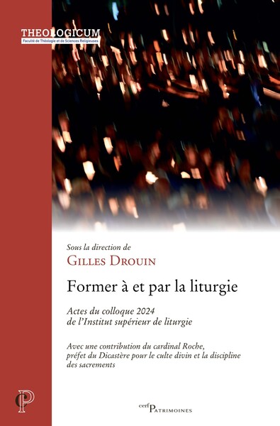 Former à et pour la liturgie - Actes du colloque 2024 de l'Institut supérieur de liturgie