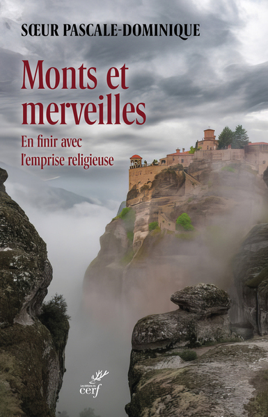 Monts et merveilles - En finir avec l'emprise religieuse