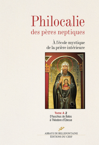 PHILOCALIE DES PERES NEPTIQUES - A L'ECOLE MYSTIQUE DE LA PRIERE INTERIEURE - TOME A 2 D'HYSCHIUS DE