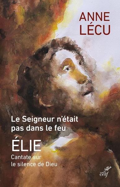 Le seigneur n'était pas dans le feu - Cantate sur le silence de Dieu