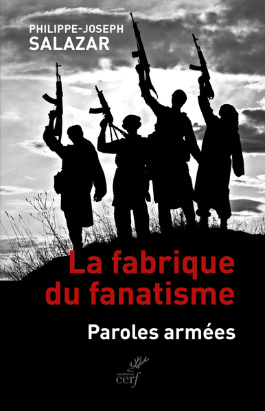 La fabrique du fanatisme - Paroles armées