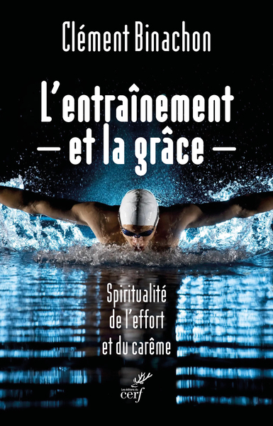 L'entraînement et la grâce - Spiritualité de l'effort et du carême