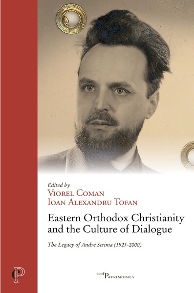 Eastern Orthodox Christianity and the Culture of Dialogue - The Legacy of André Scrima (1925-2000)