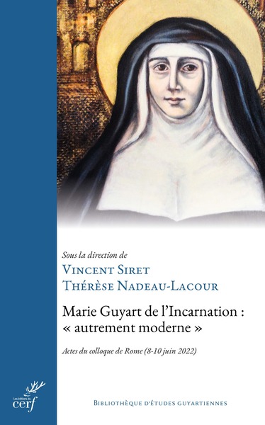 Marie Guyart de l'Incarnation : "autrement moderne" - Actes du colloque de Rome (8-10 juin 2022)