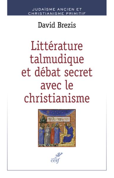 LITTERATURE TALMUDIQUE ET DEBAT SECERT AVEC LE CHRISTIANISME