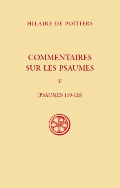 SC 625 COMMENTAIRES SUR LES PSAUMES - PSAUMES 119-126 - TOME 5