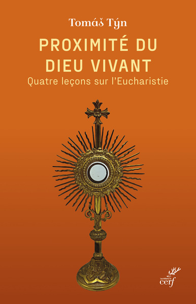 Proximité du Dieu vivant - Quatre leçons sur l'Eucharistie