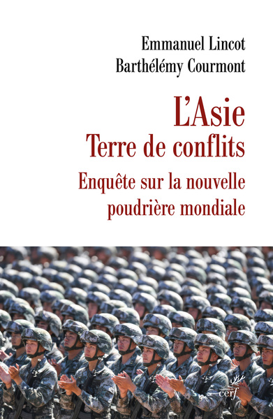 L'Asie terre de conflits - Enquête sur la nouvelle poudrière mondiale