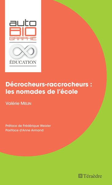 Décrocheurs-raccrocheurs : les nomades de l'école - Préface de Frédérique Weixler - Postface d'Anne Armand
