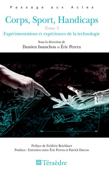 Corps, Sport, Handicaps - Tome 3 - Expérimentations et expériences de la technologie