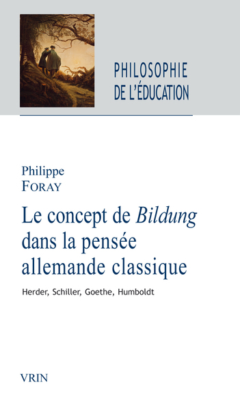 Le concept de Bildung dans la pensée allemande classique - Herder, Schiller, Goethe, Humboldt