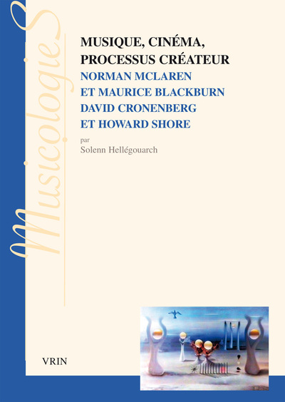 Musique, cinéma, processus créateur - Norman Mclaren et Maurice Blackburn David Cronenberg et Howard Shore