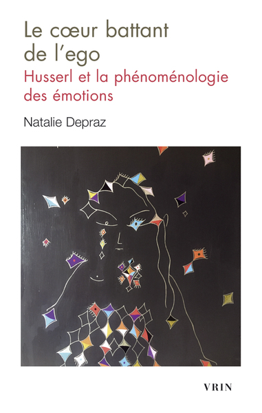 Le cœur battant de l'ego - Husserl et la phénoménologie des émotions