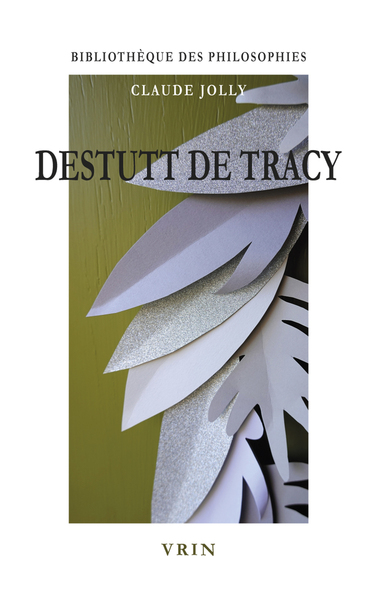 Destutt de Tracy - L'Idéologie rationnelle