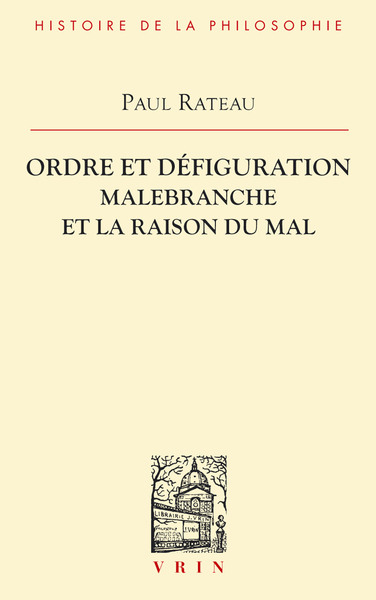 Ordre et défiguration - Malebranche et la raison du mal