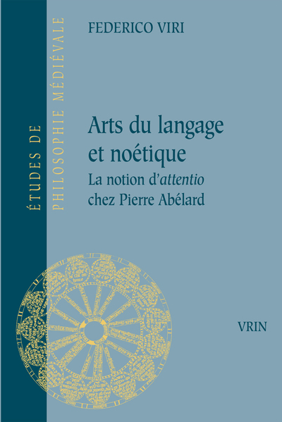 Arts du langage et noétique - La notion d'attentio chez Pierre Abélard