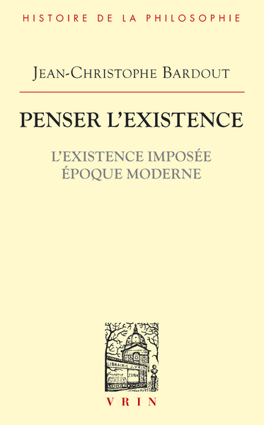 Penser l'existence - L'existence imposée Époque moderne