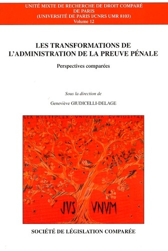 LES TRANSFORMATIONS DE L'ADMINISTRATION DE LA PREUVE PÉNALE - PERSPECTIVES COMPARÉES