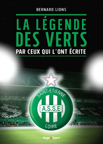 AS Saint-Etienne - La légende des verts par ceux qui l'ont écrite