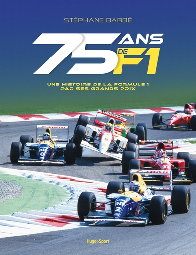 75 ans de F1 - Une histoire de la Formule 1 par ses Grands Prix