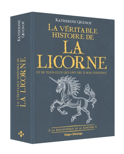 La véritable histoire de la licorne - Et de tous ceux qui ont cru à son existence - Et de tous ceux qui ont à son existence