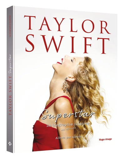Taylor Swift Superstar - La biographie illustrée non officielle - album par album