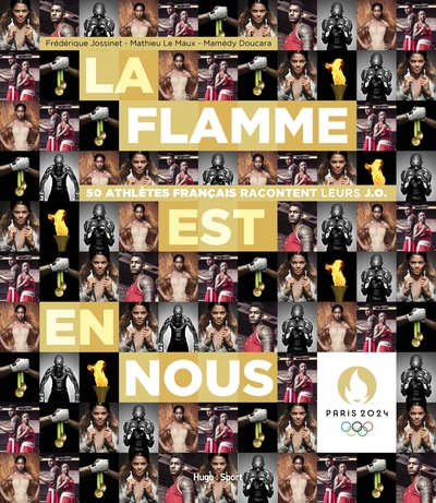 La flamme est en nous - 50 Athlètes français racontent leurs JO
