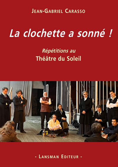 LA CLOCHETTE A SONNE ! : REPETITIONS AU THEATRE DU SOLEIL