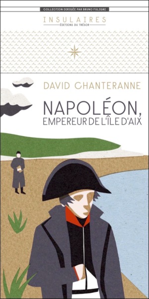 Napoléon, empereur de l'île d'Aix - INSULAIRES NUMÉRO 5