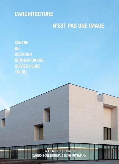 L'architecture n'est pas une image - Centre de création contemporaine Olivier Debré Tours (DVD)