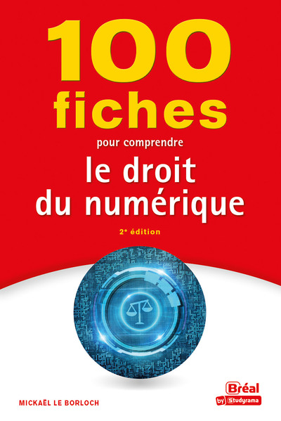 100 fiches pour comprendre le droit du numérique - 2e édition