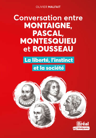 Hors collection Bréal - Conversation entre Montaigne, Pascal, Montesquieu et Rousseau - Liberté et instinct contre la société