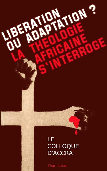 La Théologie africaine s'interroge... - libération ou adaptation ?
