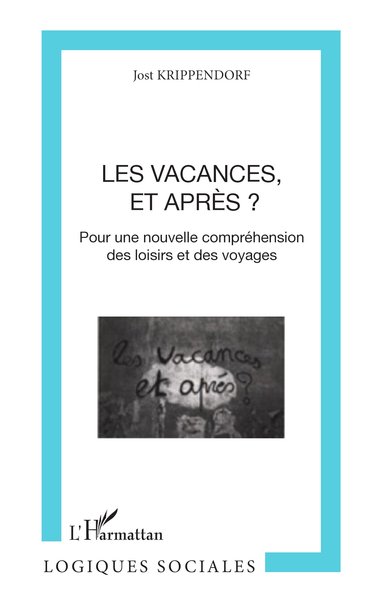 Les vacances, et après ? - Pour une nouvelle compréhension des loisirs et des voyages