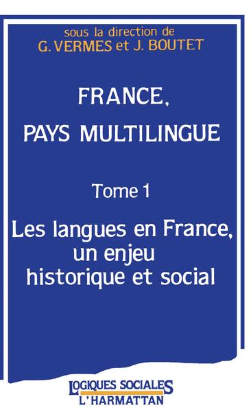 France, pays multilingue - Tome 1 : Les langues en France, un enjeu historique et social