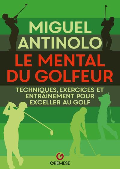 Le mental du golfeur - Techniques, exercices et entraînement pour exceller au golf