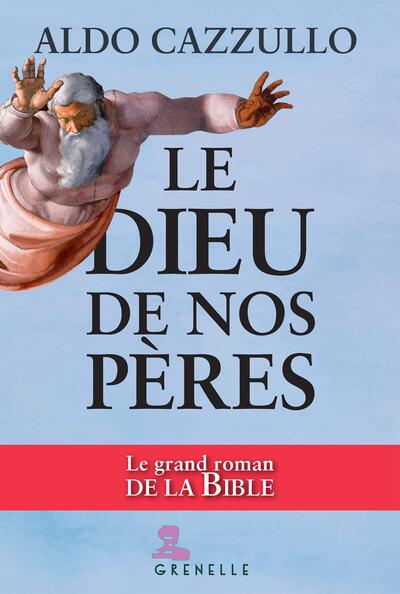 Le Dieu de nos pères - Le grand roman de la Bible