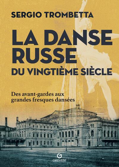 La danse russe du vingtième siècle - Des avant-gardes aux grandes fresques dansées