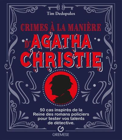 Crimes à la manière d'Agatha Christie - 50 cas inspirés de la Reine des romans policiers pour tester vos talents de détective