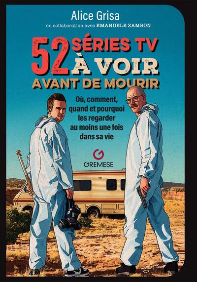 52 séries tv à voir avant de mourir - Où, comment, quand et pourquoi les regarder au moins une fois dans sa vie